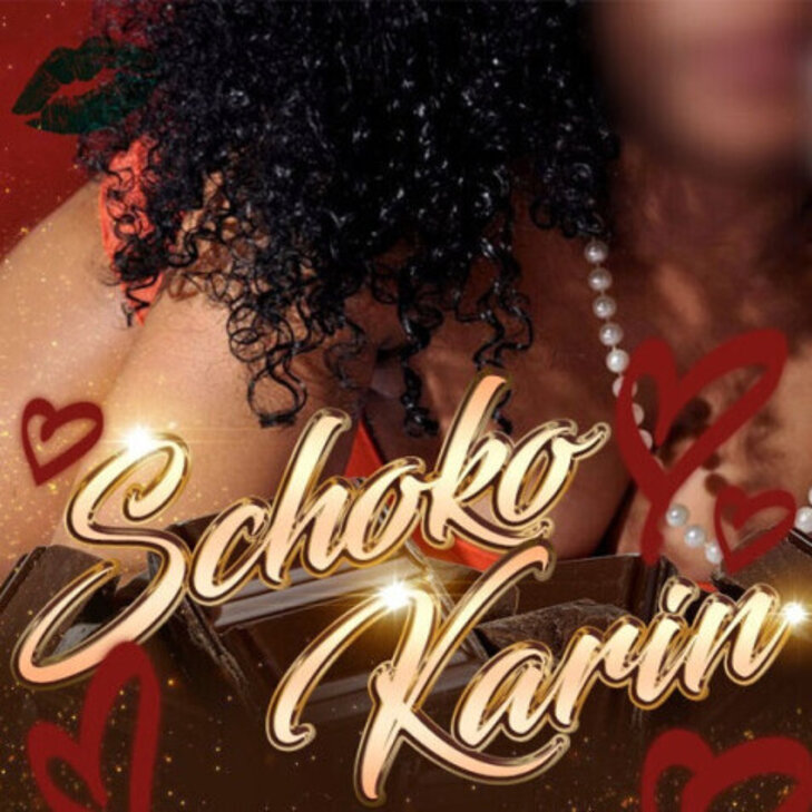 SCHOKO KARIN, TOP SERVICE !!! Scharfe Kurven die Dich um den Verstand bringen !!!